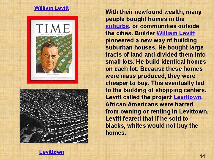 William Levittown With their newfound wealth, many people bought homes in the suburbs, or