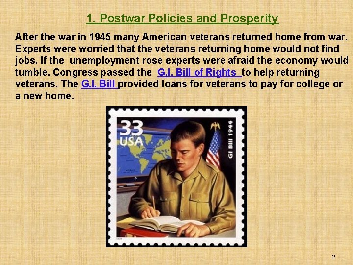 1. Postwar Policies and Prosperity After the war in 1945 many American veterans returned