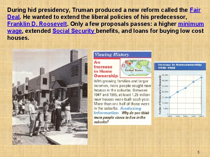 During hid presidency, Truman produced a new reform called the Fair Deal. He wanted