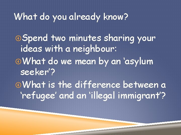 What do you already know? Spend two minutes sharing your ideas with a neighbour: