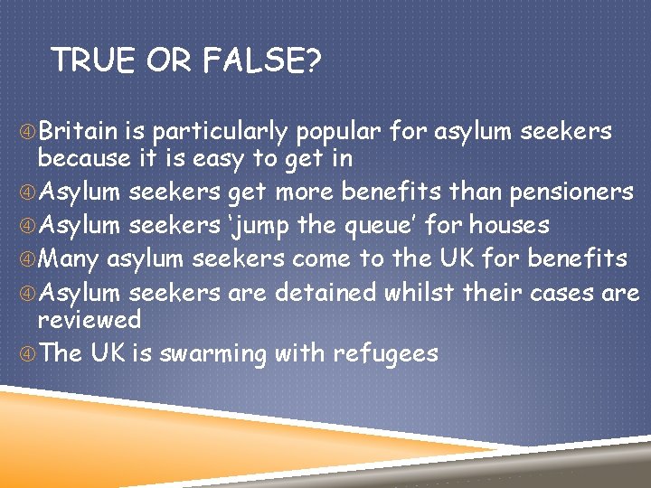 TRUE OR FALSE? Britain is particularly popular for asylum seekers because it is easy