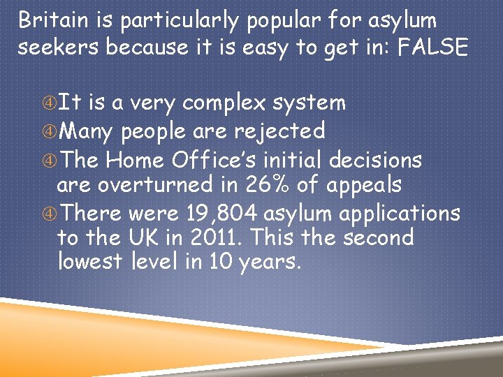 Britain is particularly popular for asylum seekers because it is easy to get in: