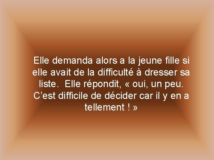 Elle demanda alors a la jeune fille si elle avait de la difficulté à