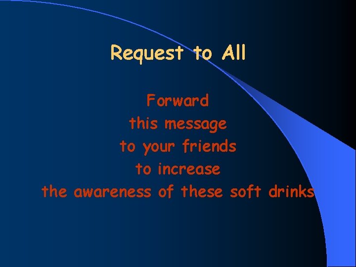 Request to All Forward this message to your friends to increase the awareness of