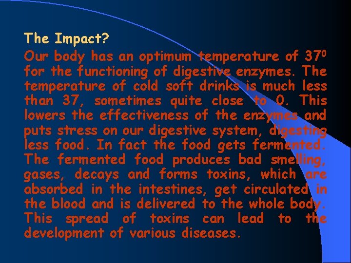 The Impact? Our body has an optimum temperature of 370 for the functioning of