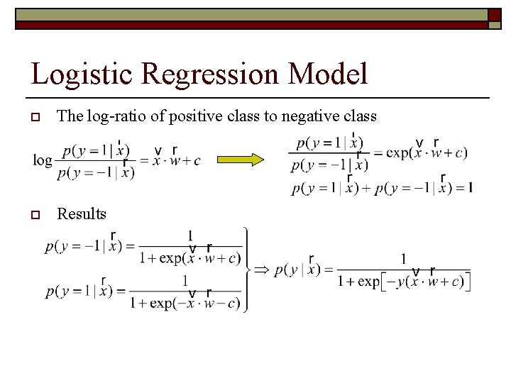 Logistic Regression Model o The log-ratio of positive class to negative class o Results