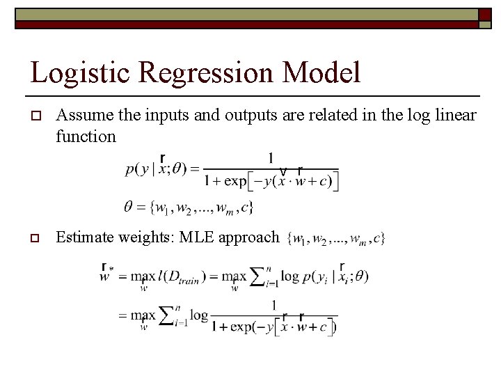 Logistic Regression Model o Assume the inputs and outputs are related in the log