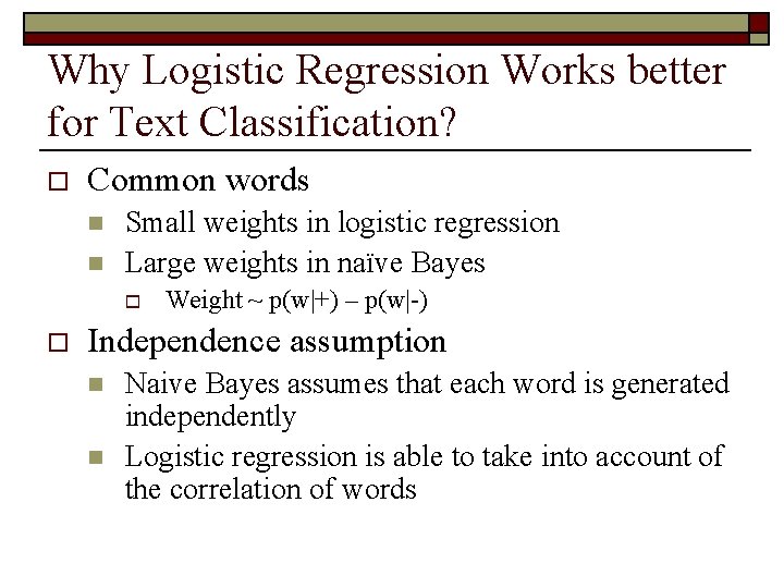 Why Logistic Regression Works better for Text Classification? o Common words n n Small