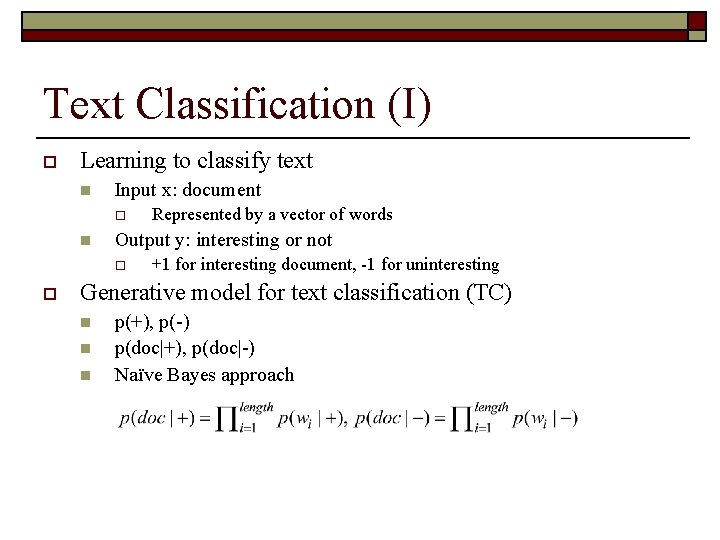 Text Classification (I) o Learning to classify text n Input x: document o n