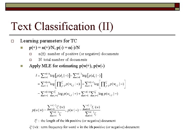 Text Classification (II) o Learning parameters for TC n p(+) = n(+)/N, p(-) =