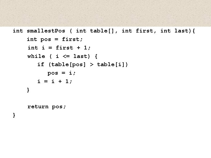 int smallest. Pos ( int table[], int first, int last){ int pos = first;