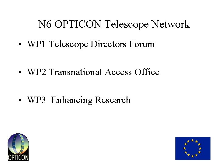 N 6 OPTICON Telescope Network • WP 1 Telescope Directors Forum • WP 2