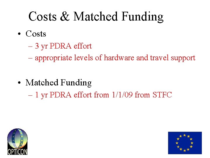 Costs & Matched Funding • Costs – 3 yr PDRA effort – appropriate levels