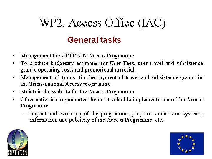 WP 2. Access Office (IAC) General tasks • Management the OPTICON Access Programme •