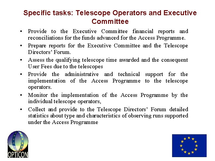 Specific tasks: Telescope Operators and Executive Committee • Provide to the Executive Committee financial