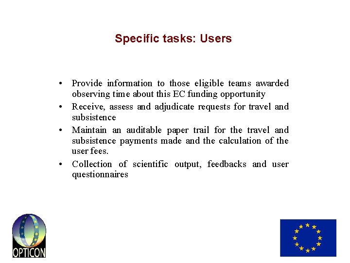 Specific tasks: Users • Provide information to those eligible teams awarded observing time about