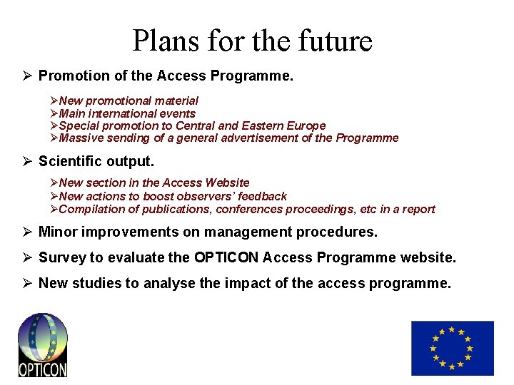 Plans for the future Ø Promotion of the Access Programme. ØNew promotional material ØMain