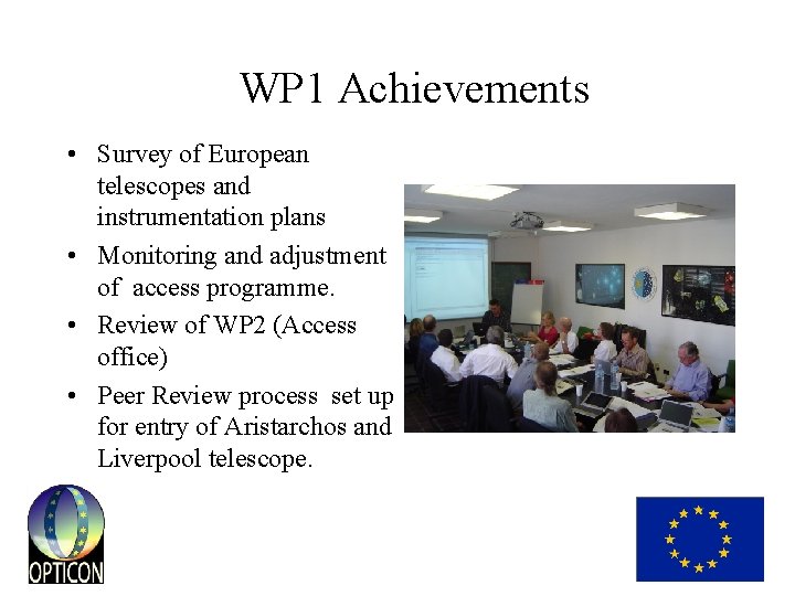 WP 1 Achievements • Survey of European telescopes and instrumentation plans • Monitoring and