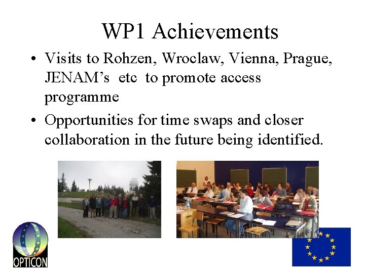 WP 1 Achievements • Visits to Rohzen, Wroclaw, Vienna, Prague, JENAM’s etc to promote