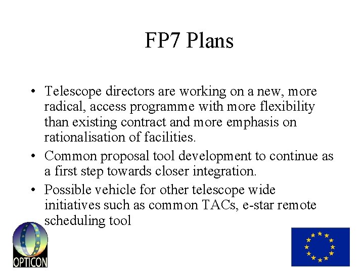 FP 7 Plans • Telescope directors are working on a new, more radical, access