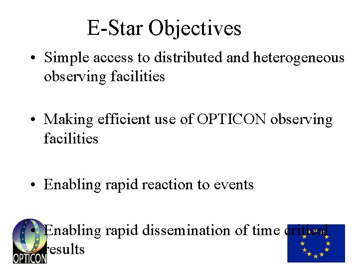 E-Star Objectives • Simple access to distributed and heterogeneous observing facilities • Making efficient