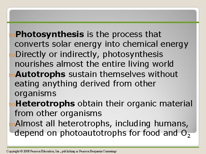  Photosynthesis is the process that converts solar energy into chemical energy Directly or