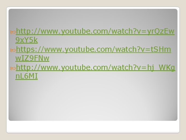  http: //www. youtube. com/watch? v=yr. Qz. Ew 9 x. Y 5 k https: