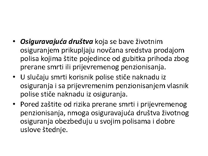  • Osiguravajuća društva koja se bave životnim osiguranjem prikupljaju novčana sredstva prodajom polisa