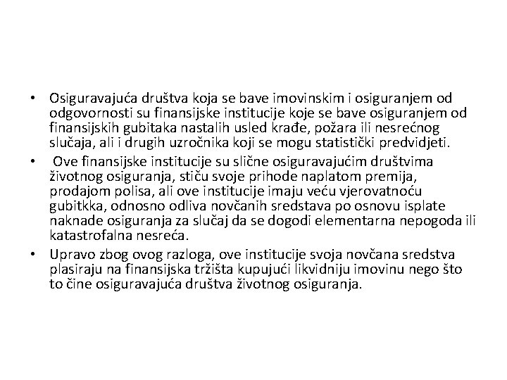  • Osiguravajuća društva koja se bave imovinskim i osiguranjem od odgovornosti su finansijske