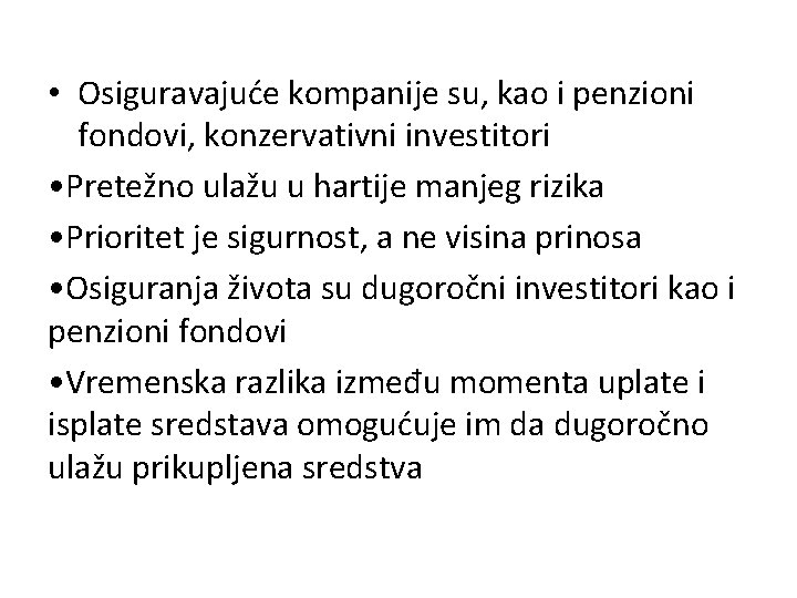  • Osiguravajuće kompanije su, kao i penzioni fondovi, konzervativni investitori • Pretežno ulažu