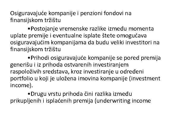 Osiguravajuće kompanije i penzioni fondovi na finansijskom tržištu • Postojanje vremenske razlike između momenta