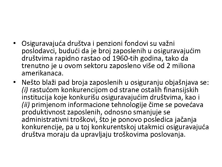  • Osiguravajuća društva i penzioni fondovi su važni poslodavci, budući da je broj