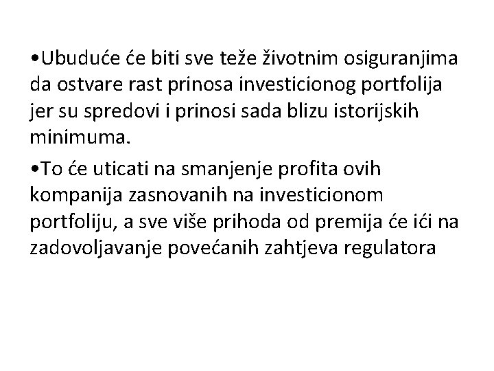  • Ubuduće će biti sve teže životnim osiguranjima da ostvare rast prinosa investicionog