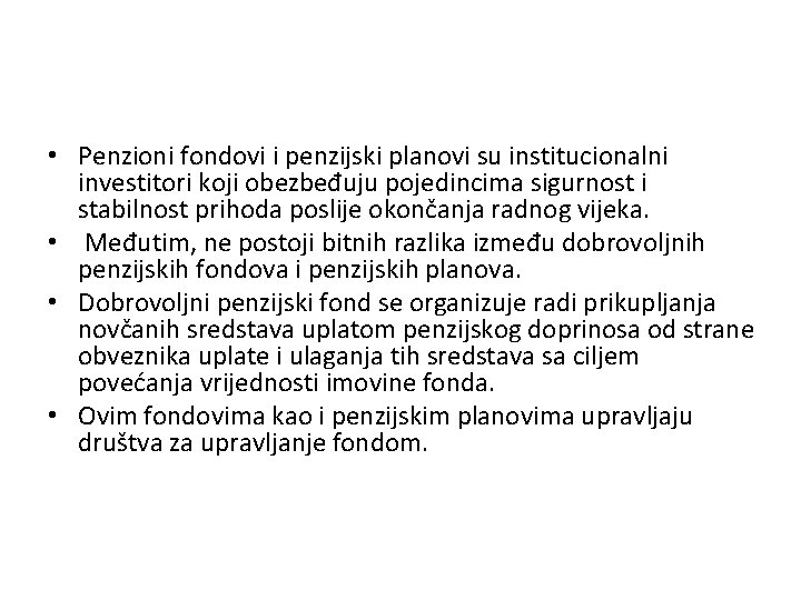  • Penzioni fondovi i penzijski planovi su institucionalni investitori koji obezbeđuju pojedincima sigurnost