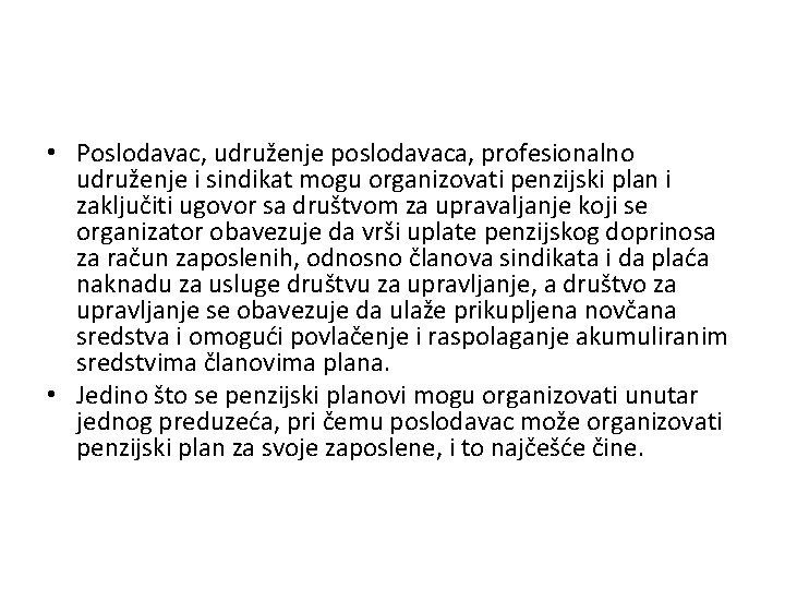  • Poslodavac, udruženje poslodavaca, profesionalno udruženje i sindikat mogu organizovati penzijski plan i