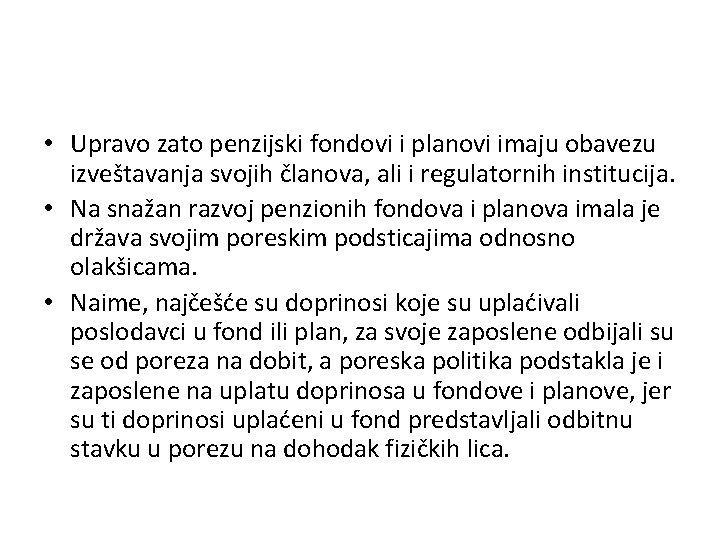  • Upravo zato penzijski fondovi i planovi imaju obavezu izveštavanja svojih članova, ali