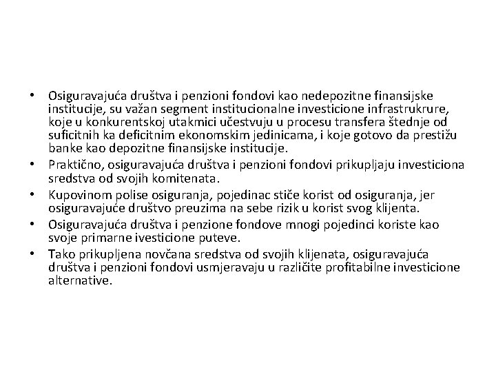  • Osiguravajuća društva i penzioni fondovi kao nedepozitne finansijske institucije, su važan segment