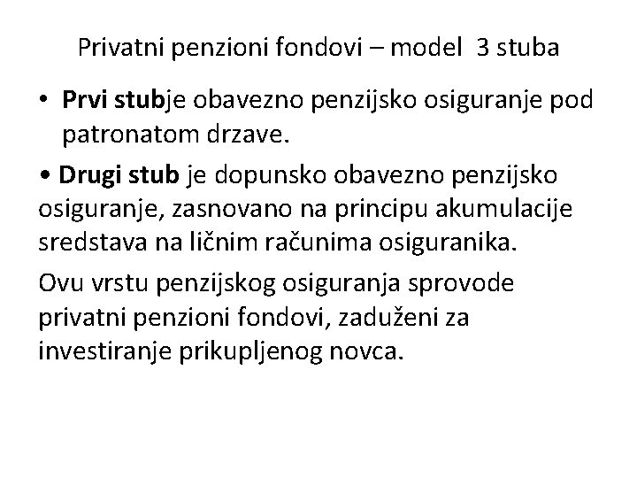 Privatni penzioni fondovi – model 3 stuba • Prvi stubje obavezno penzijsko osiguranje pod