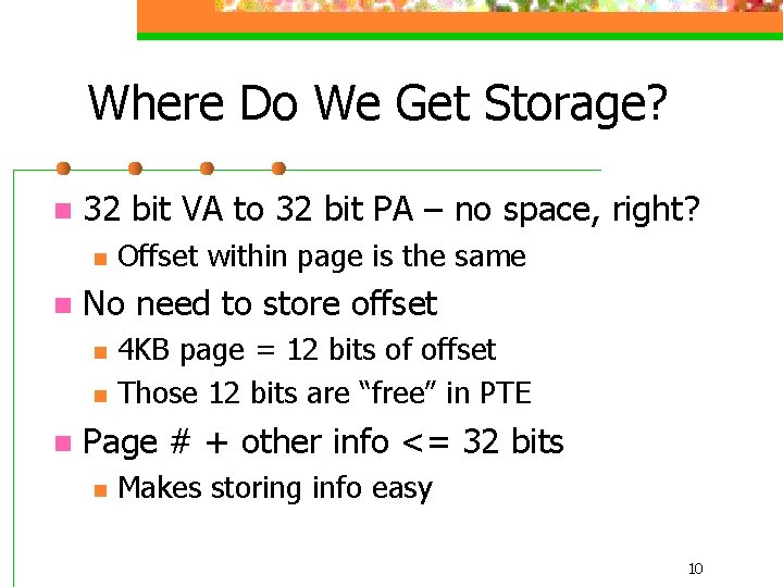 Where Do We Get Storage? n 32 bit VA to 32 bit PA –