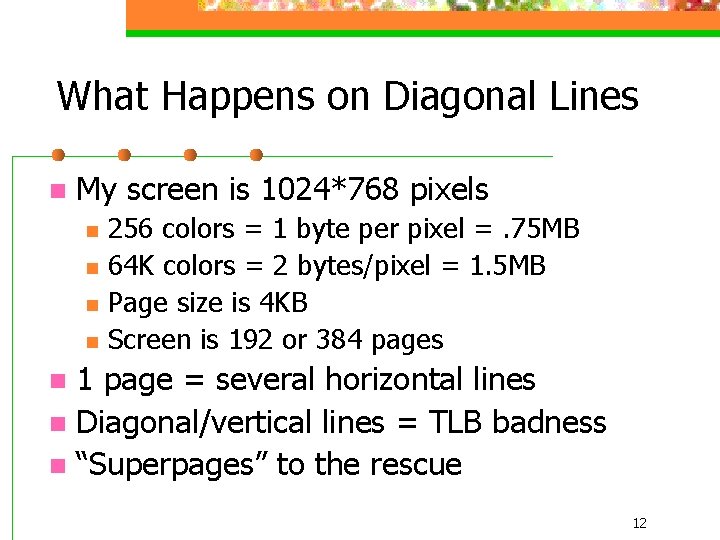 What Happens on Diagonal Lines n My screen is 1024*768 pixels n n 256