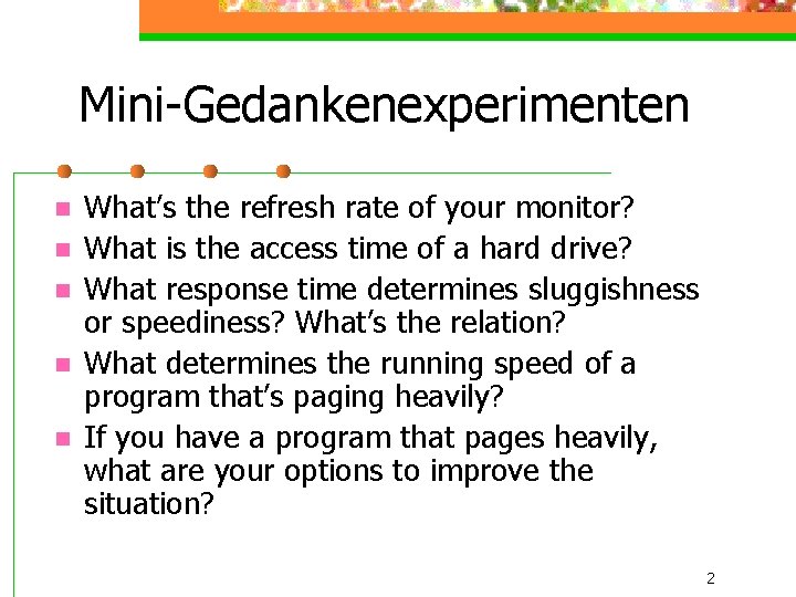 Mini-Gedankenexperimenten n n What’s the refresh rate of your monitor? What is the access