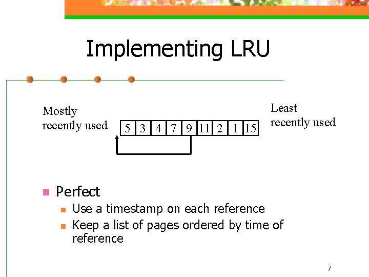 Implementing LRU Mostly recently used n 5 3 4 7 9 11 2 1