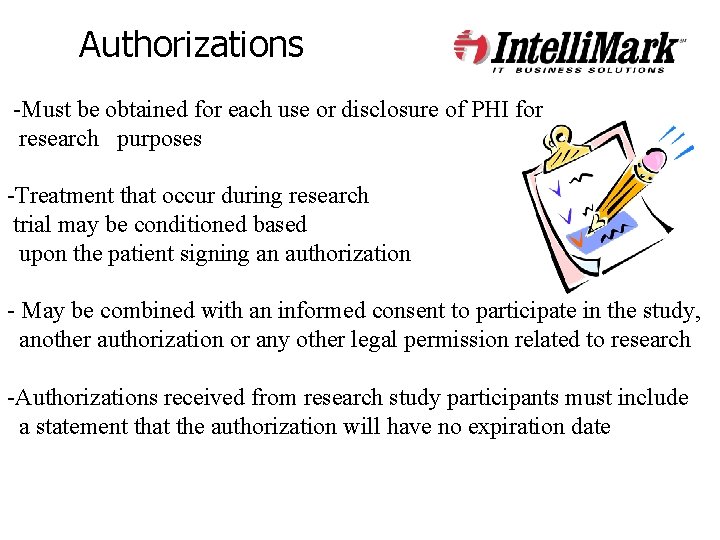 Authorizations -Must be obtained for each use or disclosure of PHI for research purposes