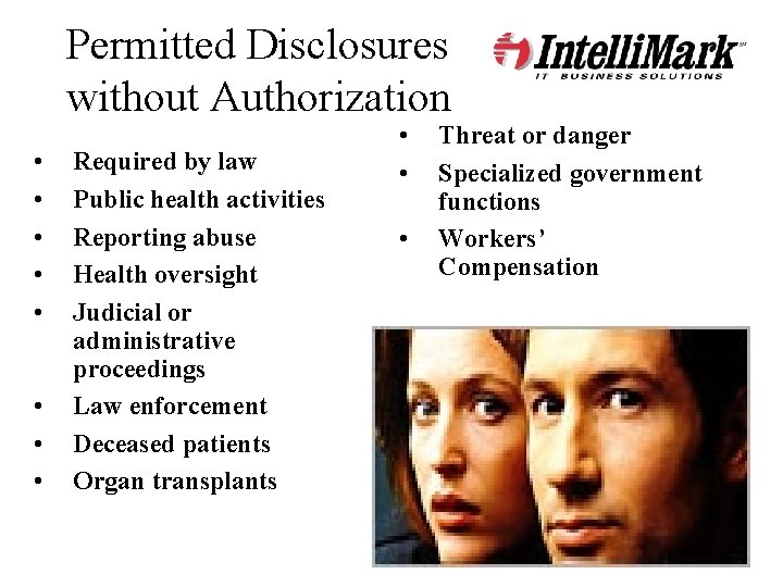 Permitted Disclosures without Authorization • • Required by law Public health activities Reporting abuse