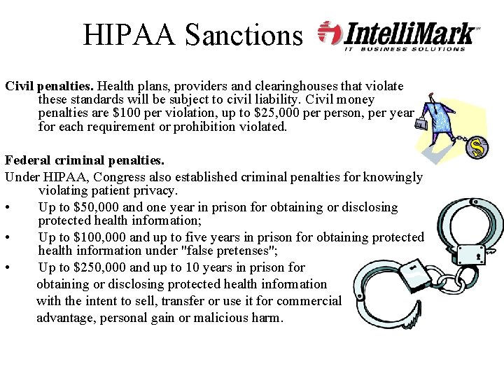 HIPAA Sanctions Civil penalties. Health plans, providers and clearinghouses that violate these standards will