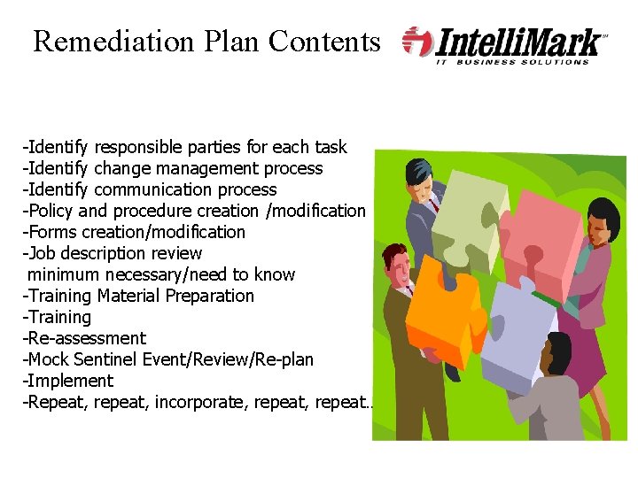 Remediation Plan Contents -Identify responsible parties for each task -Identify change management process -Identify