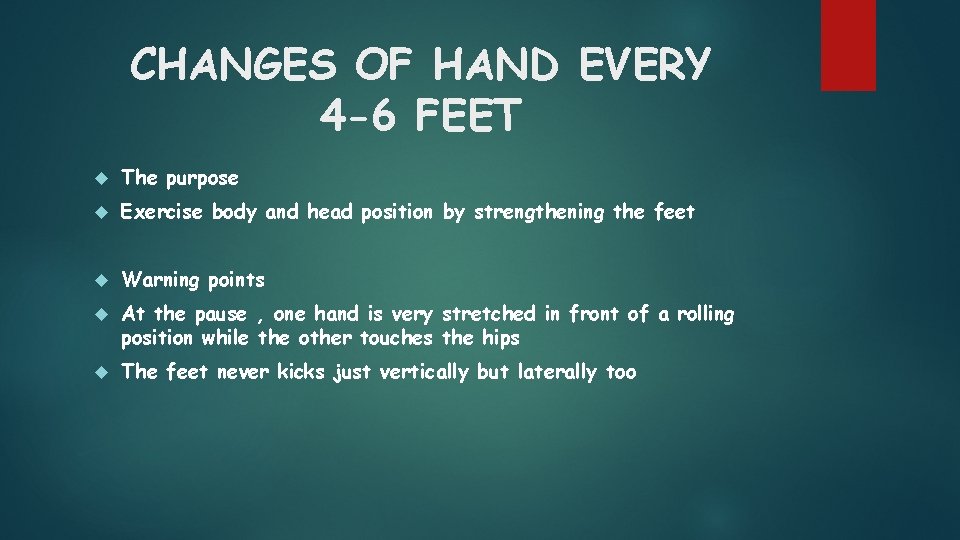 CHANGES OF HAND EVERY 4 -6 FEET The purpose Exercise body and head position