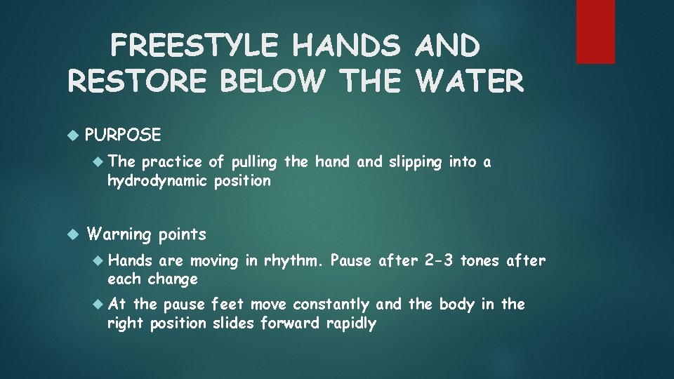 FREESTYLE HANDS AND RESTORE BELOW THE WATER PURPOSE The practice of pulling the hand