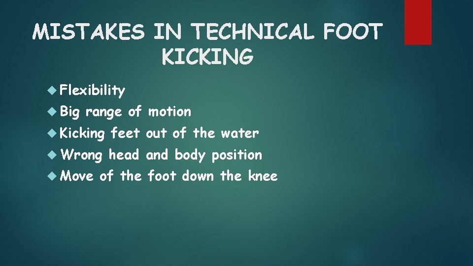 MISTAKES IN TECHNICAL FOOT KICKING Flexibility Big range of motion Kicking feet out of