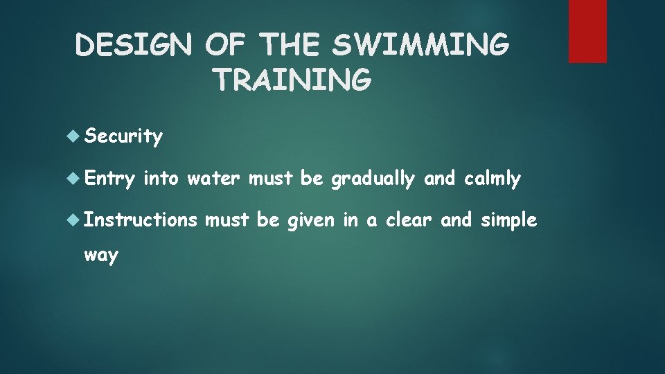 DESIGN OF THE SWIMMING TRAINING Security Entry into water must be gradually and calmly